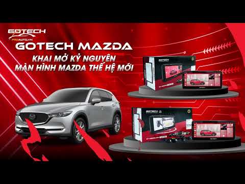 GOTECH GT Mazda - Kỷ nguyên màn hình Mazda thế hệ mới