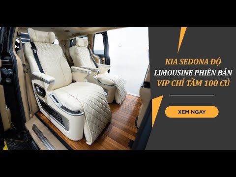 KIA SEDONA ĐỘ LIMOUSINE PHIÊN BẢN VIP CHỈ TẦM 100 CỦ | Proauto.vn