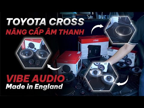 Toyota Cross nâng cấp âm thanh Vibe Audio - Made in England