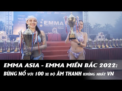 EMMA ASIA - EMMA MIỀN BẮC 2022: BÙNG NỔ với 100 xe độ âm thanh khủng nhất Việt Nam | Proauto.vn