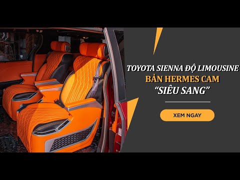 Toyota Sienna Độ LIMOUSINE bản HERMES cam siêu sang | ProAuto.vn