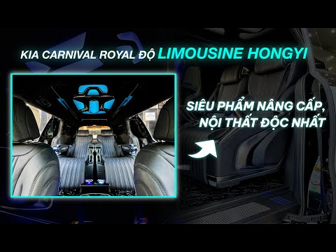 Kia Carnival Royal độ limousine HongYi: Siêu phẩm nâng cấp, nội thất độc nhất