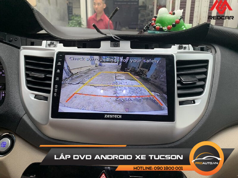 Màn hình Android xe Tucson - Tích hợp Camera lái xe an toàn